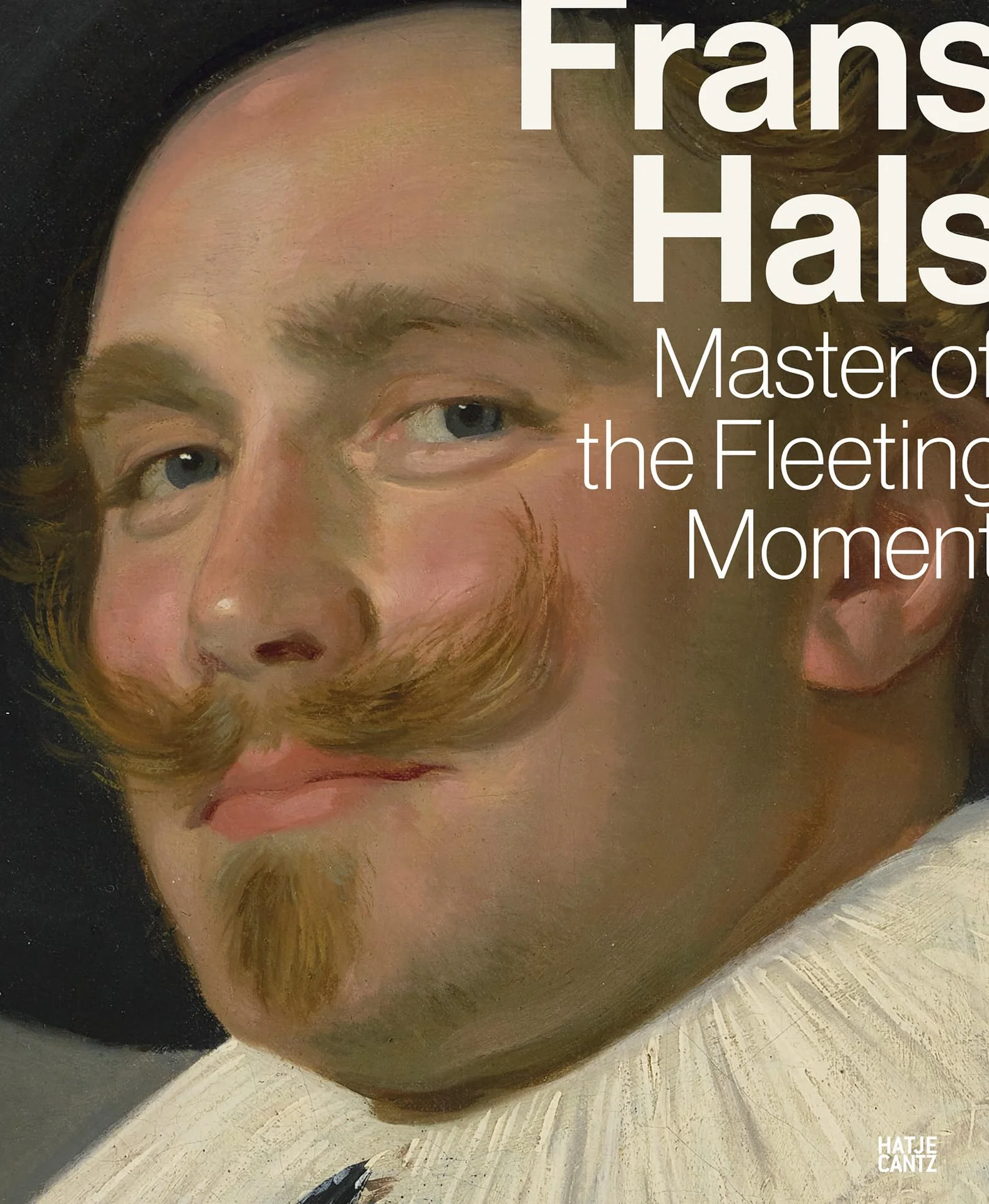 Frans Hals Master of the Fleeting Moment /anglais