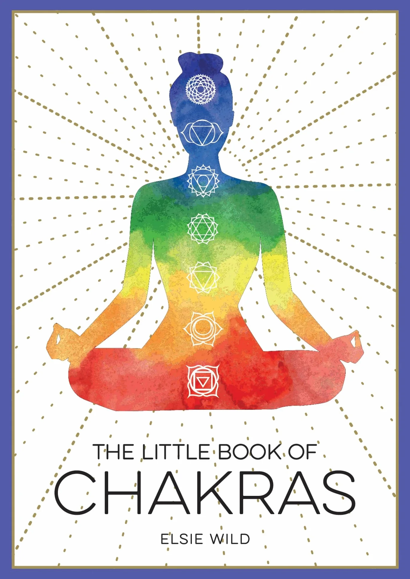 The Little Book of Chakras: An Introduction to Ancient Wisdom and Spiritual Healing