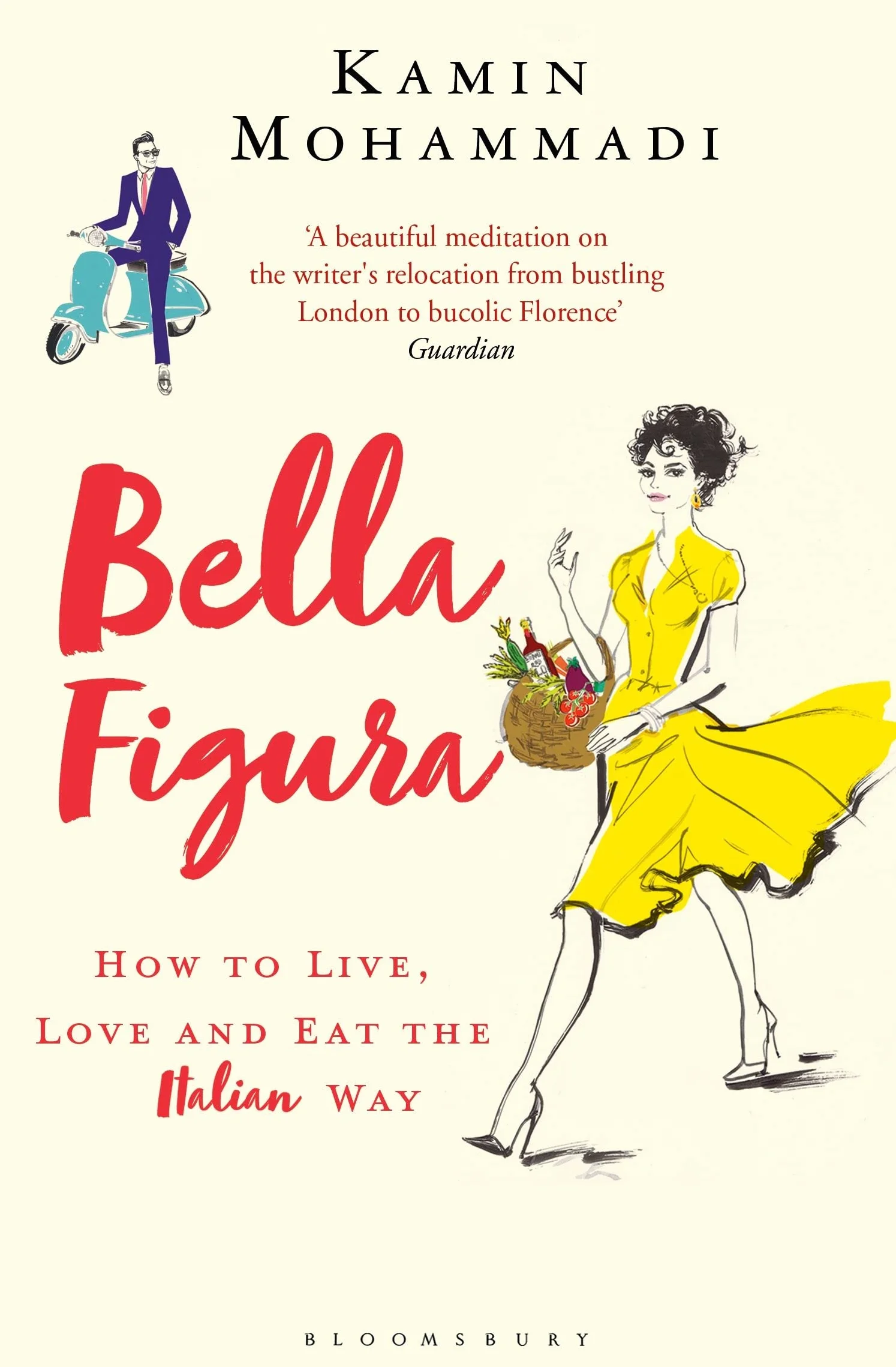 Bella Figura: How to Live, Love and Eat the Italian Way