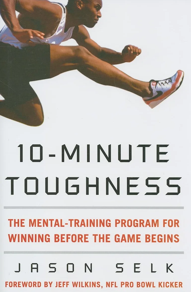 10-Minute Toughness: The Mental Training Program for Winning Before the Game Begins