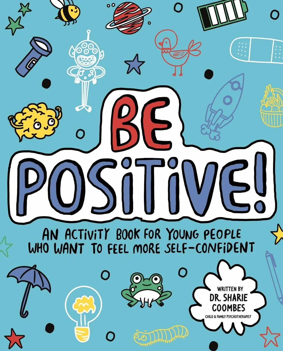 Be Positive! Mindful Kids: An activity book for children who want to feel more self-confident