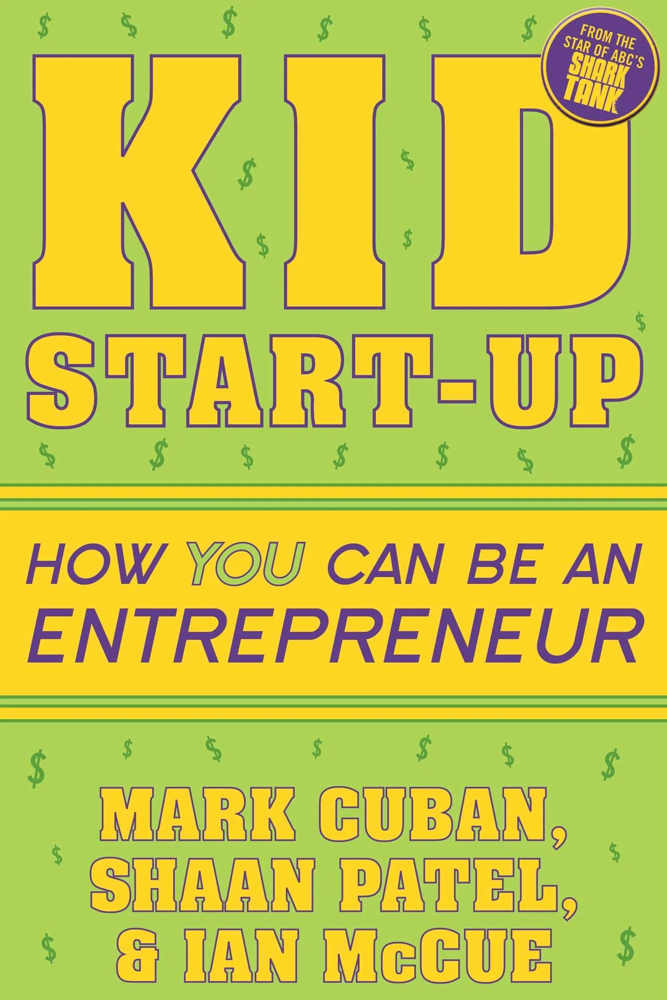 Kid Start-Up: How You Can Become an Entrepreneur