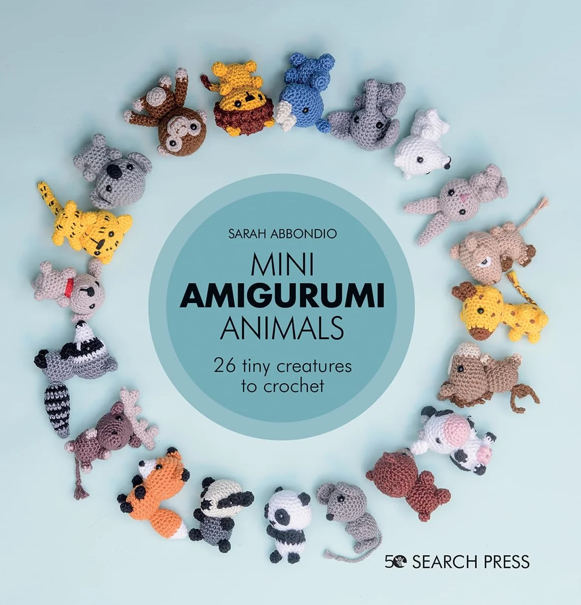 Mini Amigurumi Animals: 26 Tiny Creatures to Crochet
