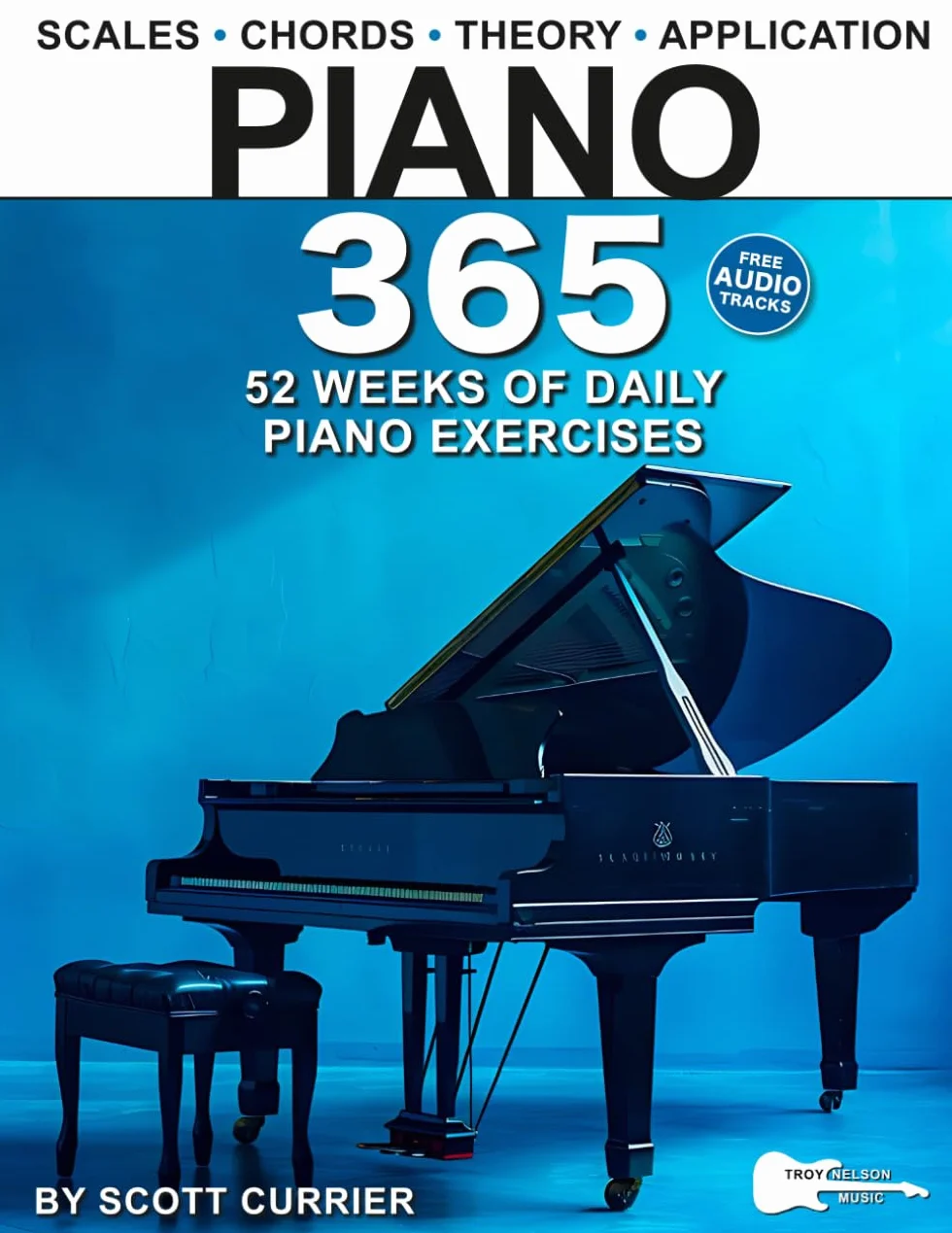 Piano 365: 52 Weeks of Daily Piano Exercises—Scales, Chords, Theory, Music Application, and More!
