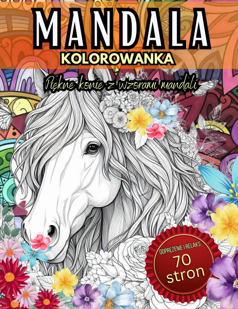 Mandala Kolorowanka: Kolorowanka z Końmi Dla Dzieci, Młodzieży i Dorosłych | Kolorowanka Dla Dzieci W Wieku 8-12 lat | Relaksująca Kolorowanka | ... | Śliczny Prezent Na Odprężenie i Relaks