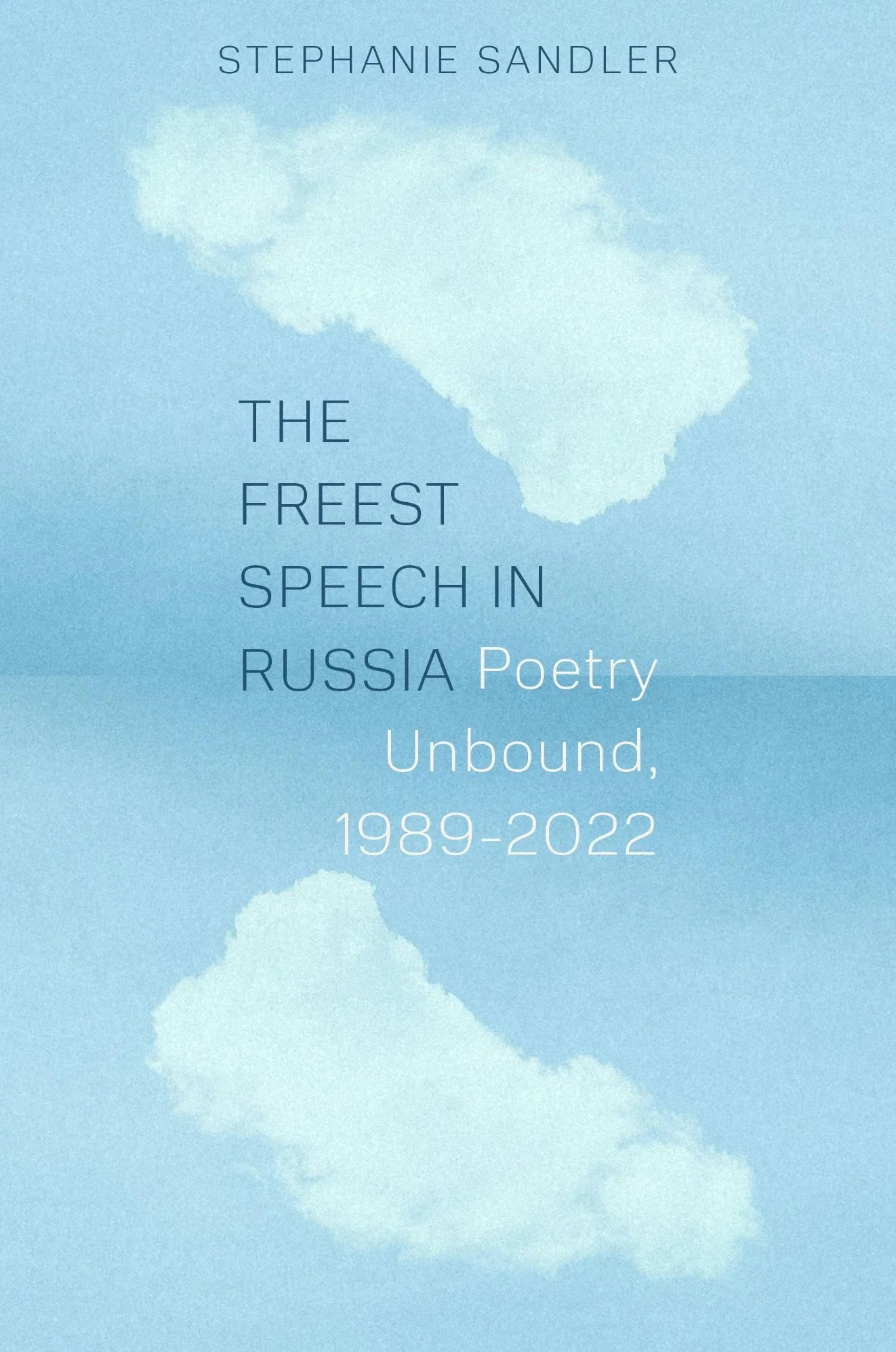 The Freest Speech in Russia: Poetry Unbound, 1989-2022