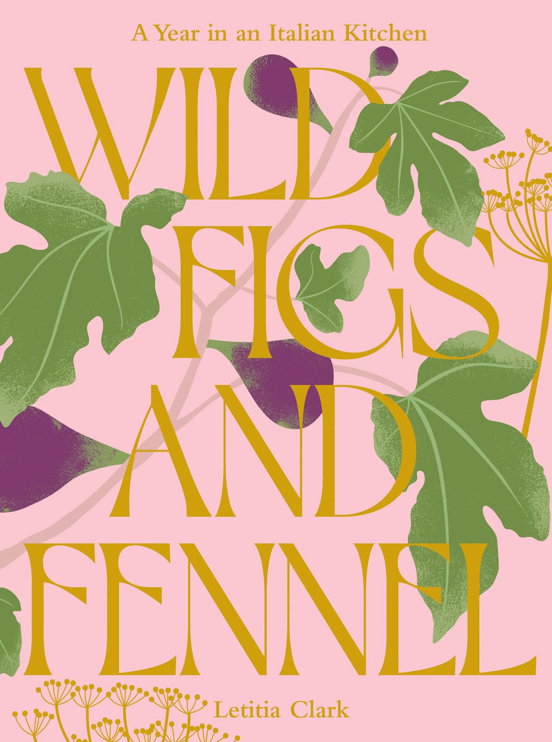 Wild Figs and Fennel: A Year in an Italian Kitchen