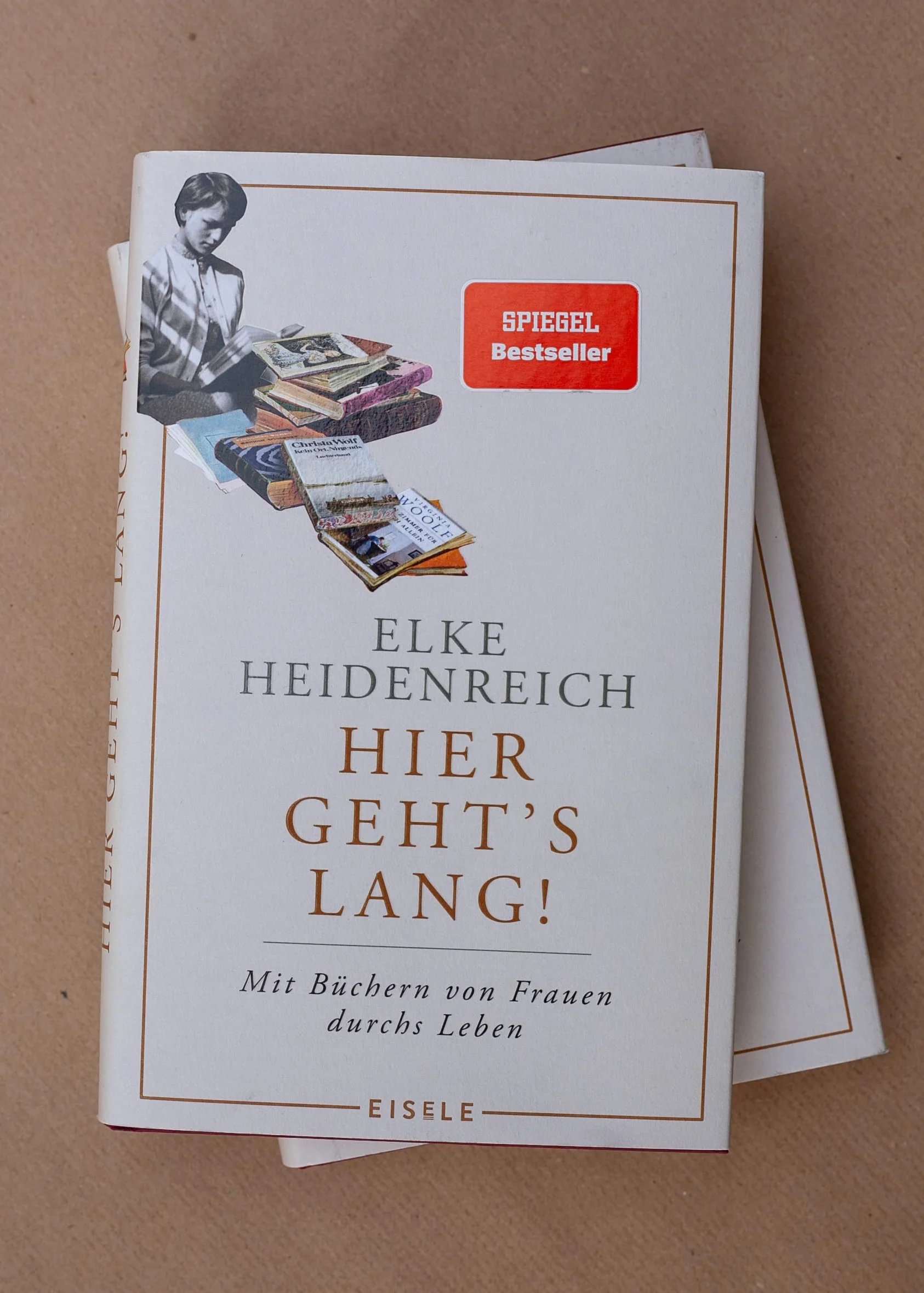 Hier geht's lang!: Mit Büchern von Frauen durchs Leben | Elke Heidenreich über die prägenden Lektüren ihres Lebens - eine weibliche Leseautobiographie