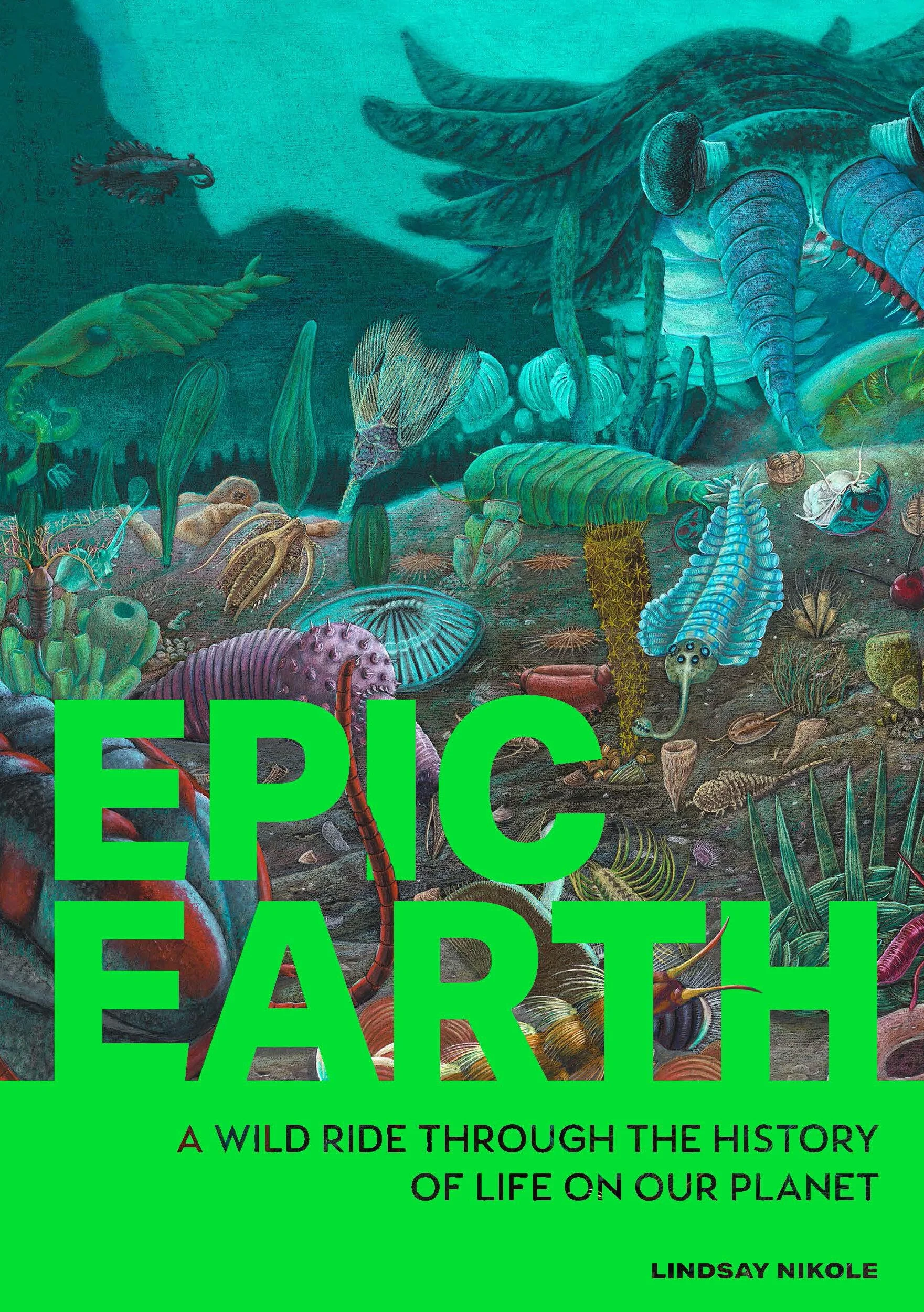 Epic Earth: A Wild Ride Through the History of Life on Our Planet