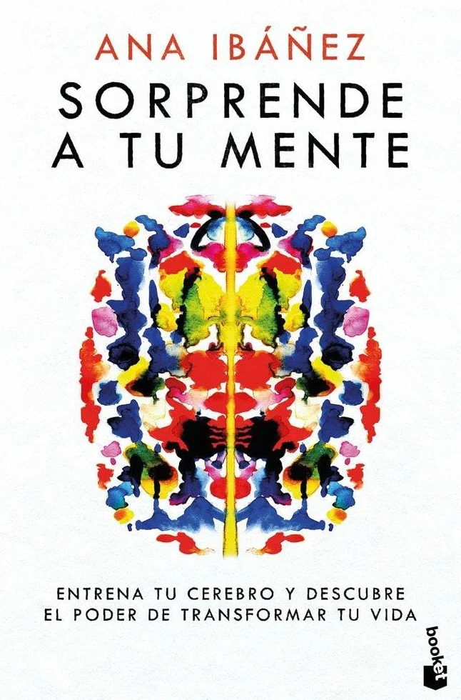 Sorprende a tu mente: Entrena tu cerebro y descubre el poder de transformar tu vida
