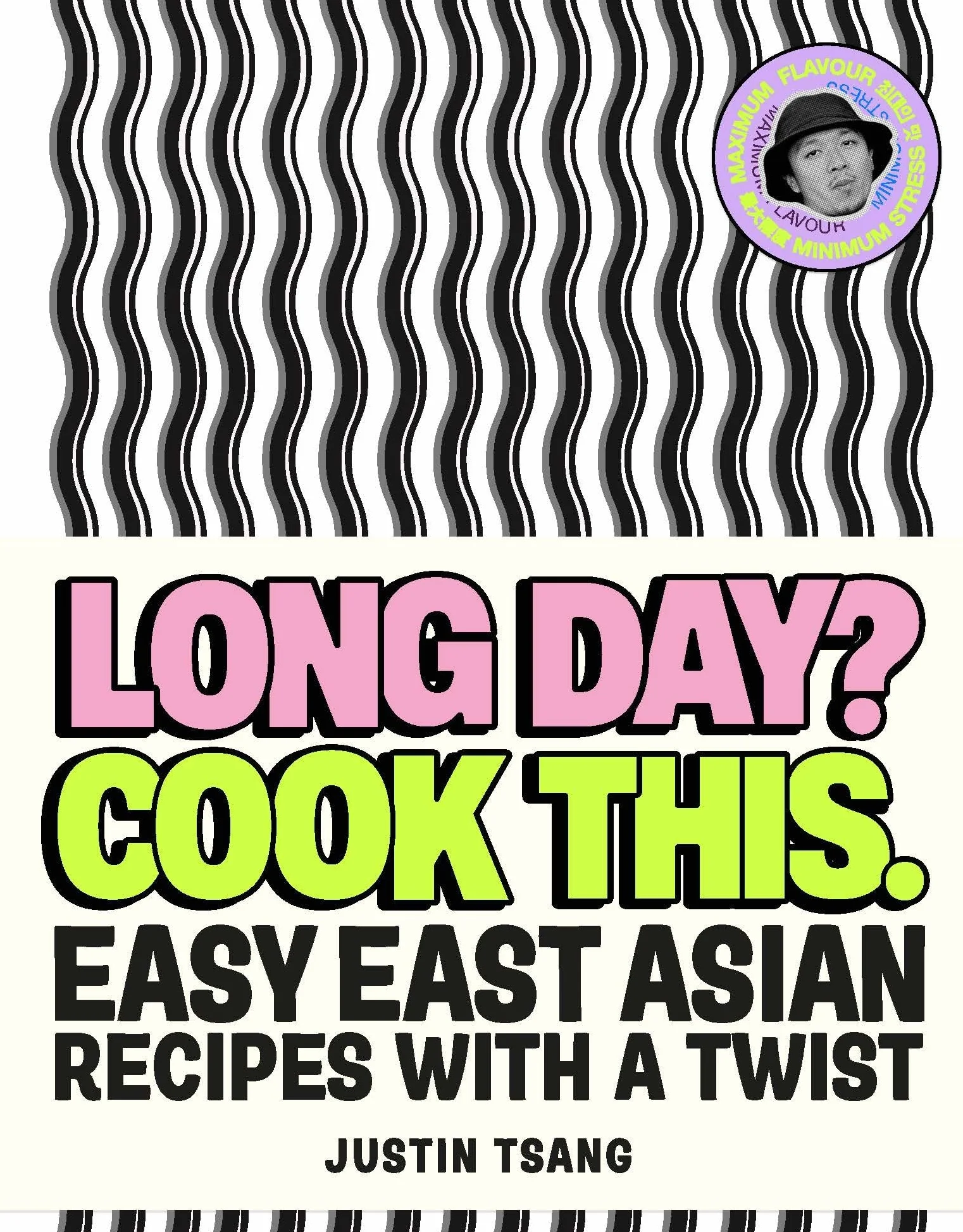 Long Day? Cook This.: Easy East Asian Recipes with a Twist – SUNDAY TIMES BESTSELLING COOKBOOK