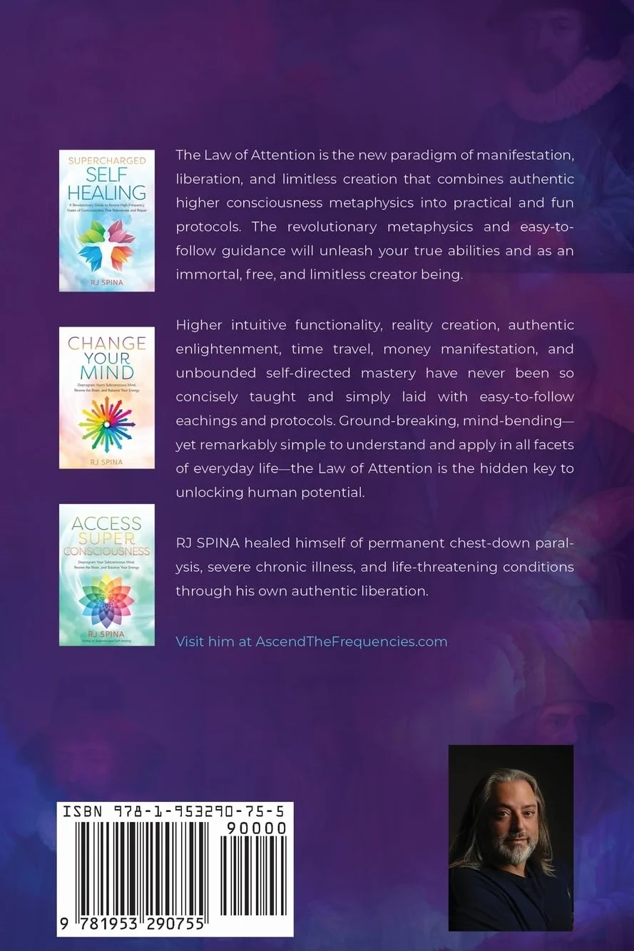 The Law of Attention: The Secret Enlightened Metaphysics for Powerful Reality Creation, Money Manifestation, and Higher Intuitive Functionality