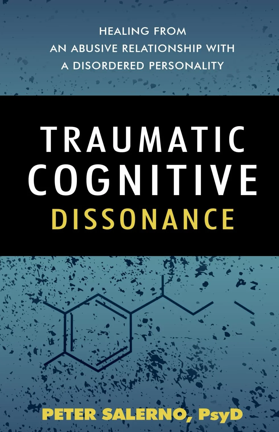 Traumatic Cognitive Dissonance: Healing From An Abusive Relationship With A Disordered Personality