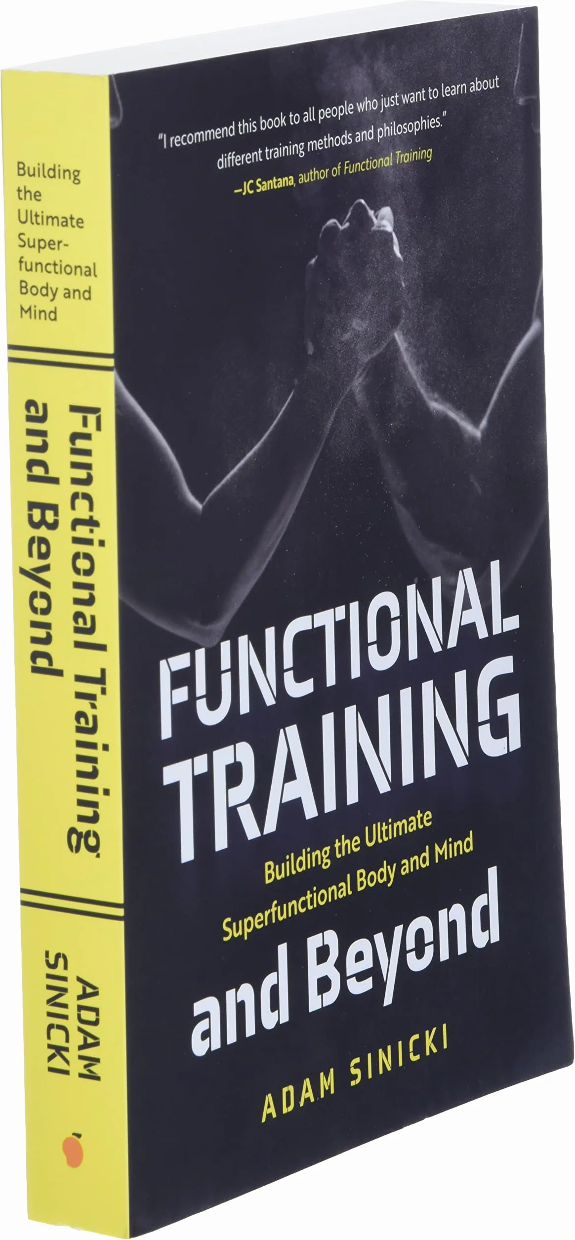 Functional Training and Beyond: Building the Ultimate Superfunctional Body and Mind (Building Muscle and Performance, Weight Training, Men's Health)