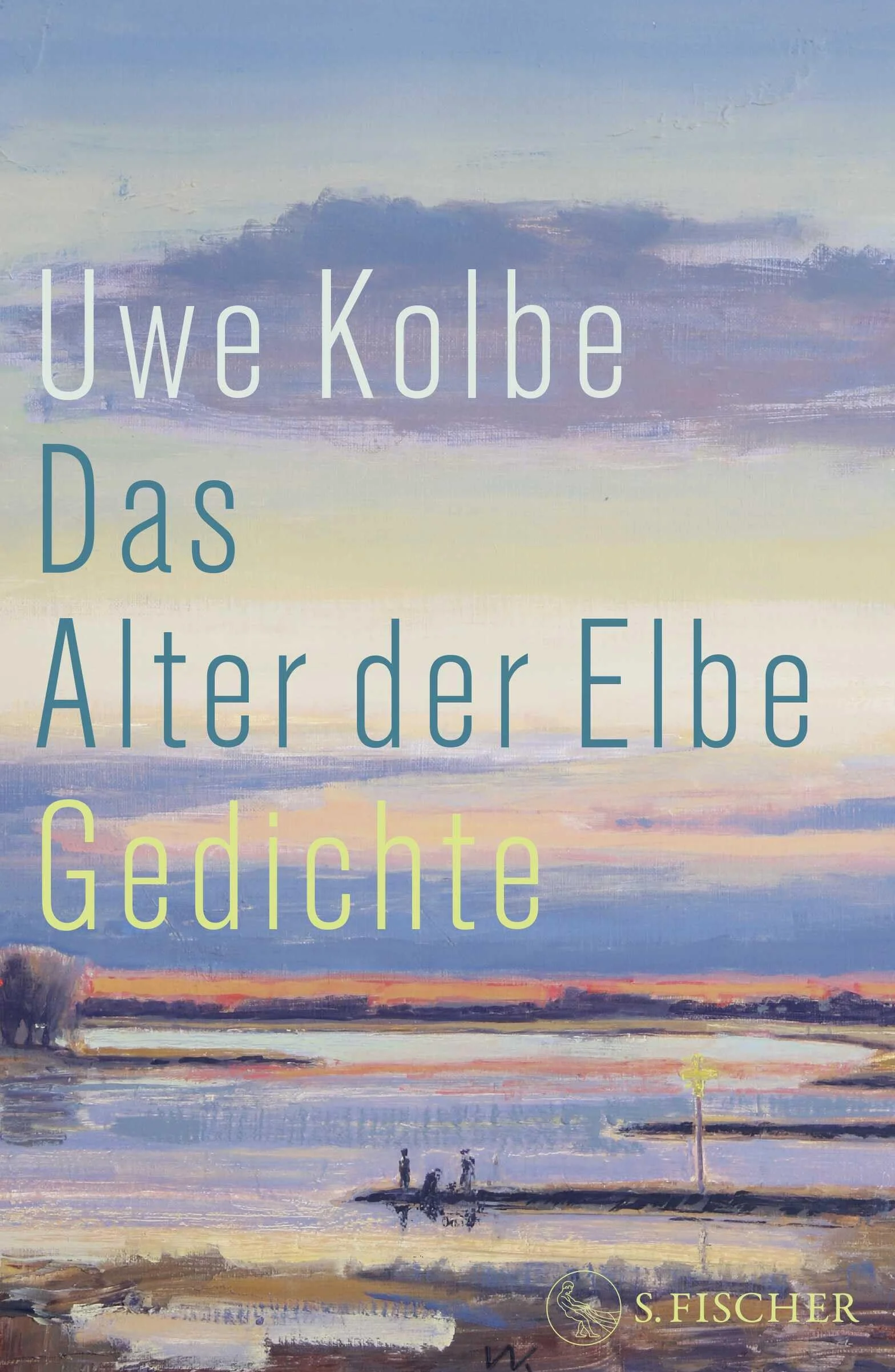 Das Alter der Elbe: Gedichte