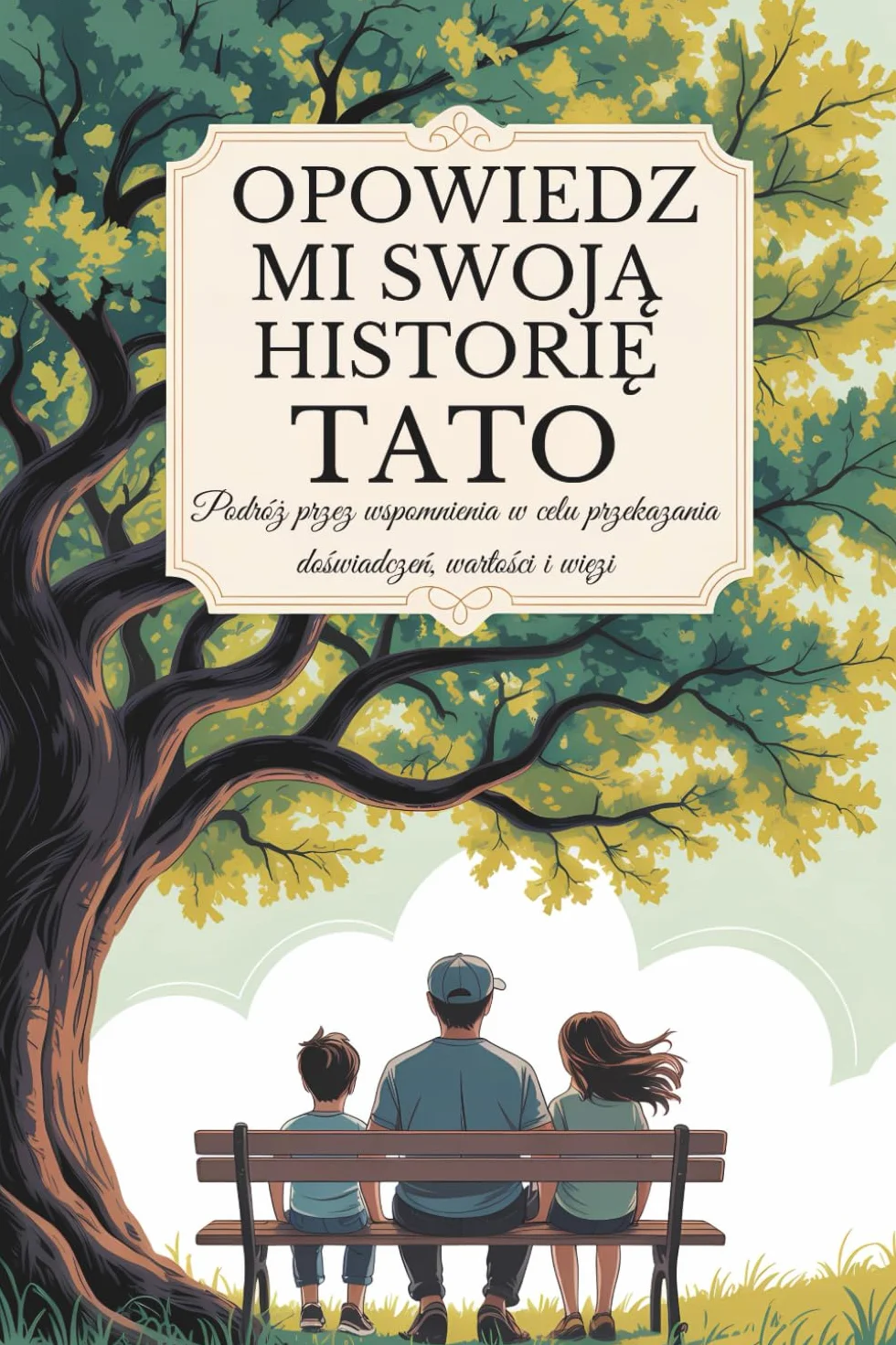 Tato, opowiedz mi swoją historię: Podróż przez wspomnienia w celu przekazania doświadczeń, wartości i więzi
