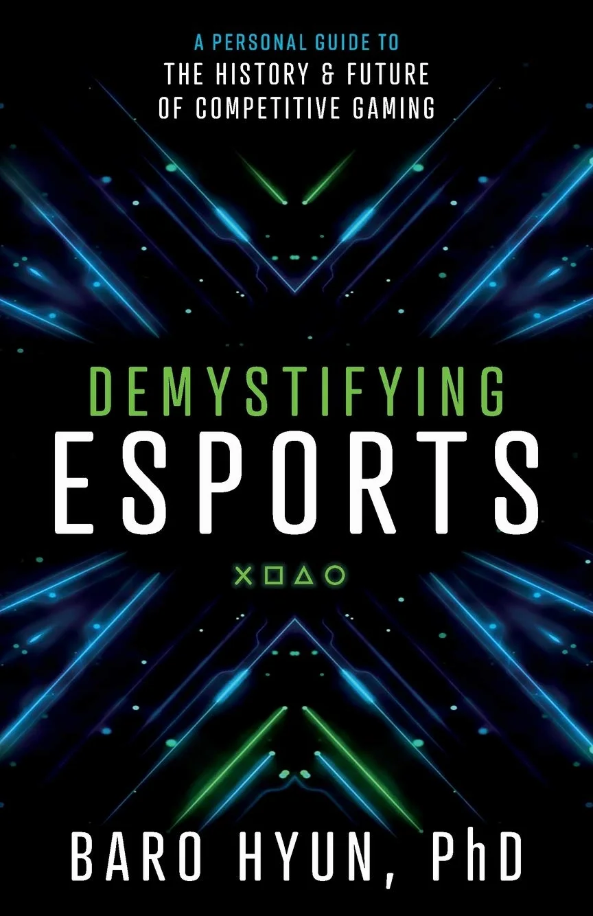 Demystifying Esports: A Personal Guide to the History and Future of Competitive Gaming