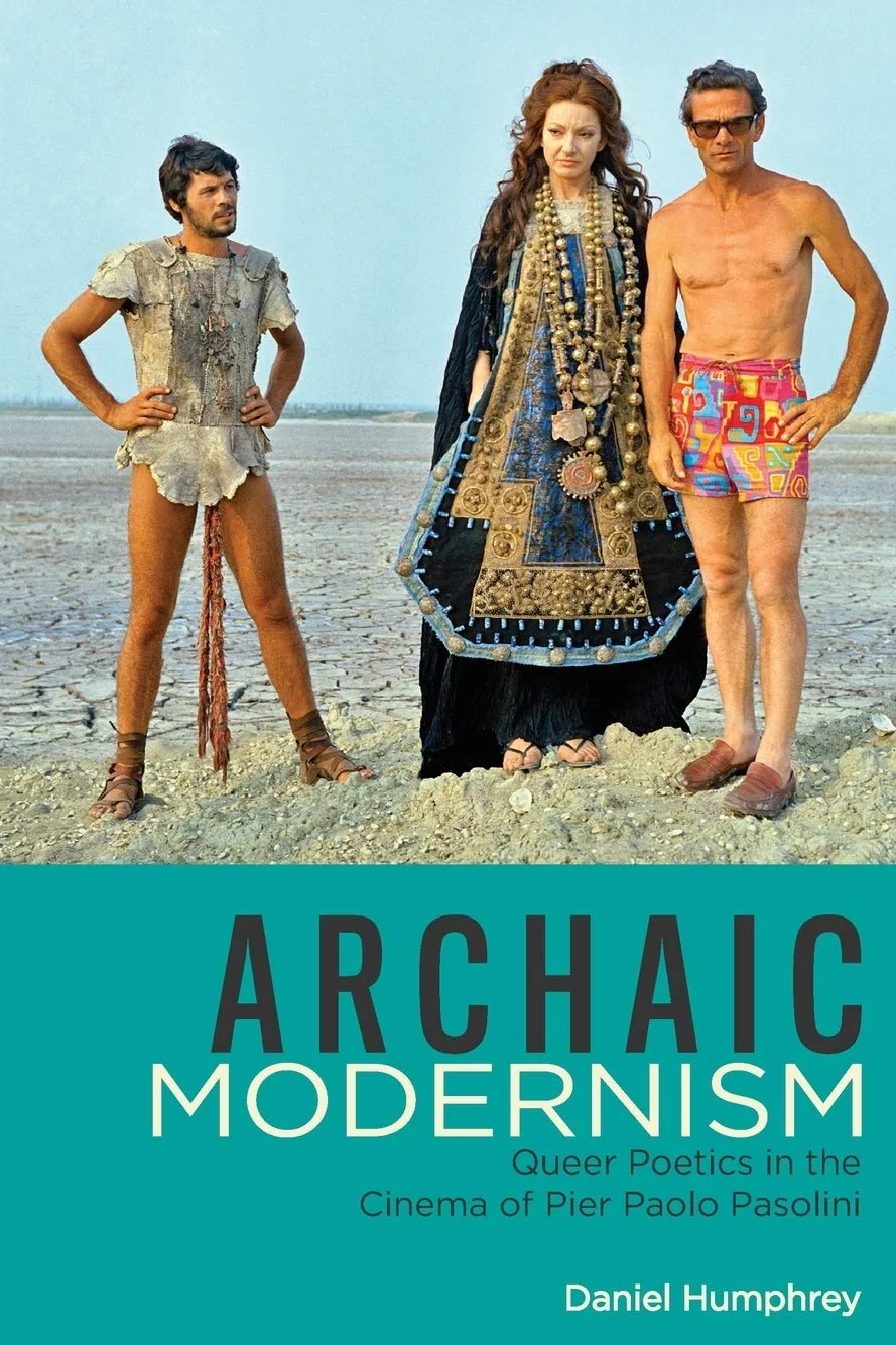 Archaic Modernism: Queer Poetics in the Cinema of Pier Paolo Pasolini