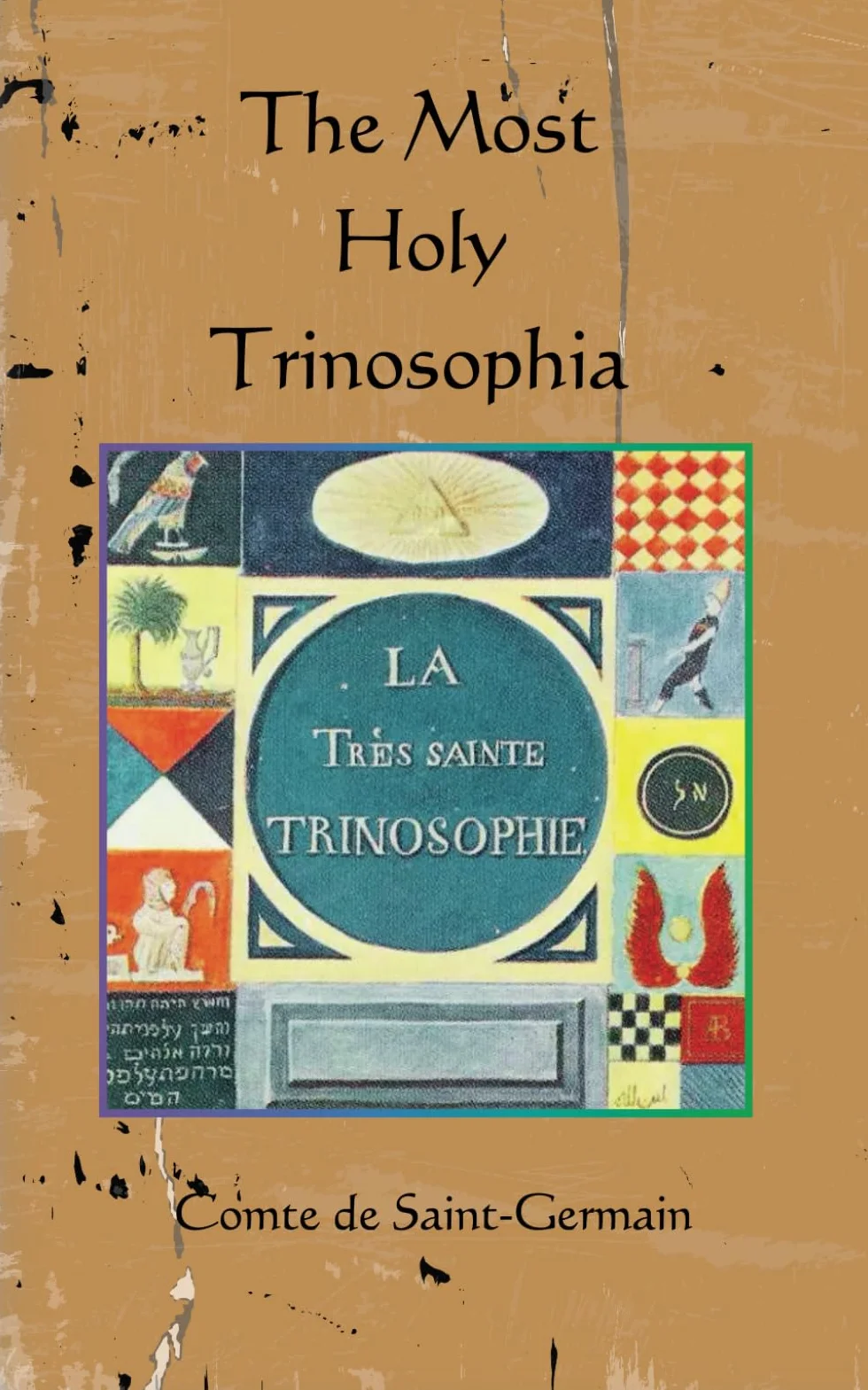 The Most Holy Trinosophia: La Très Sainte Trinosophie