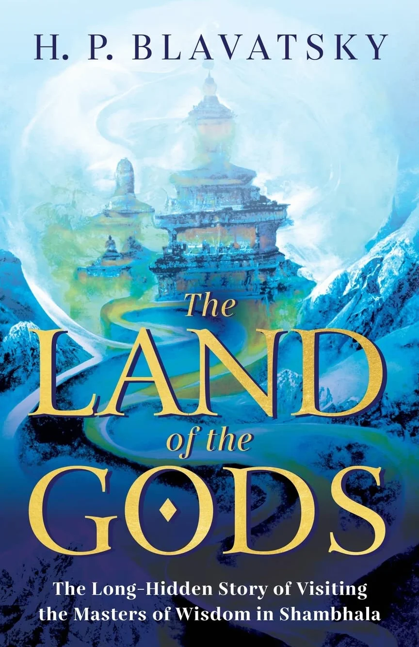 The Land of the Gods: The Long-Hidden Story of Visiting the Masters of Wisdom in Shambhala: 1