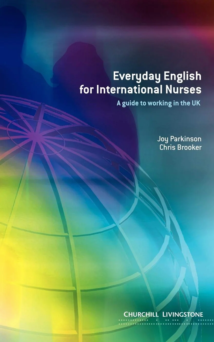 Everyday English for International Nurses: A Guide to Working in the UK