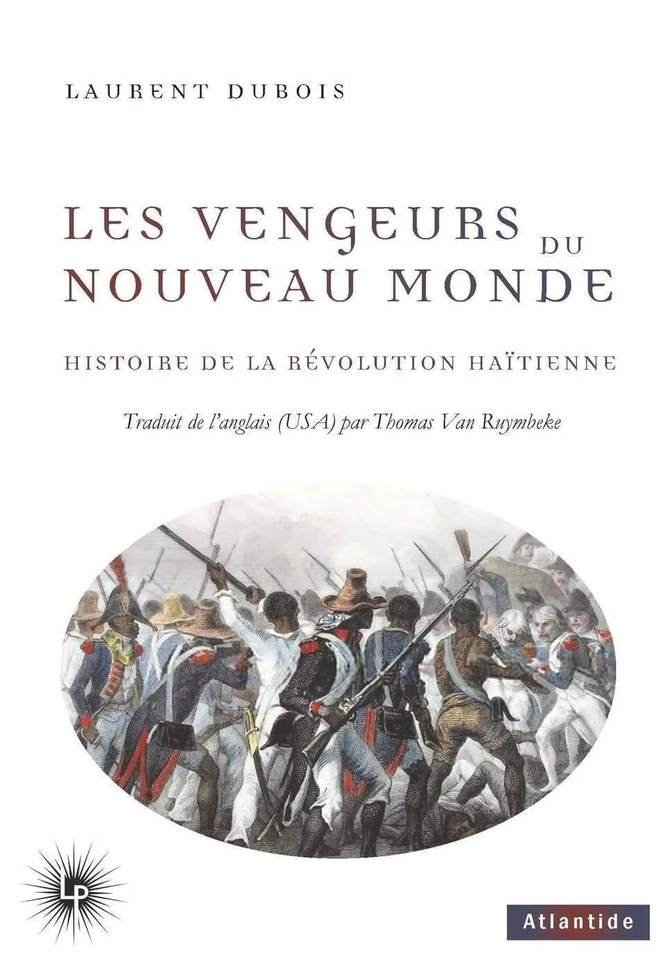 Les vengeurs du Nouveau Monde: Histoire de la Révolution haïtienne (1791-1804)