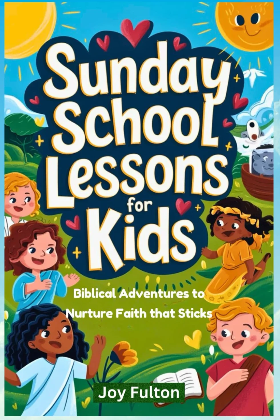 Sunday School Lessons for Kids: Biblical Adventures to Nurture Faith that Sticks