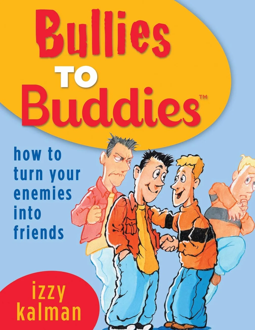 Bullies to Buddies - How to Turn Your Enemies into Friends!