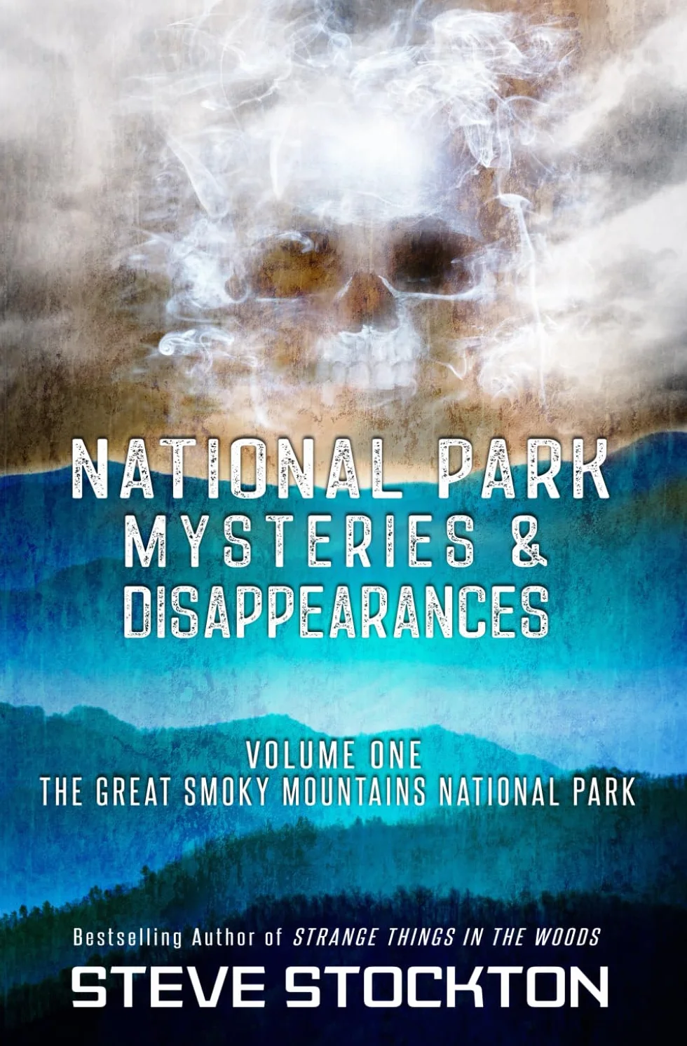 National Park Mysteries & Disappearances: The Great Smoky Mountains National Park: 1