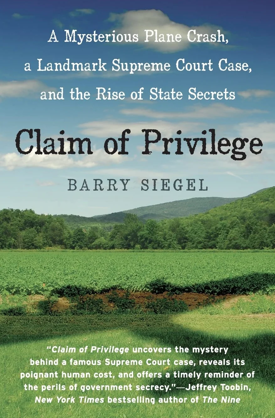 Claim of Privilege: A Mysterious Plane Crash, a Landmark Supreme Court Case, and the Rise of State Secrets