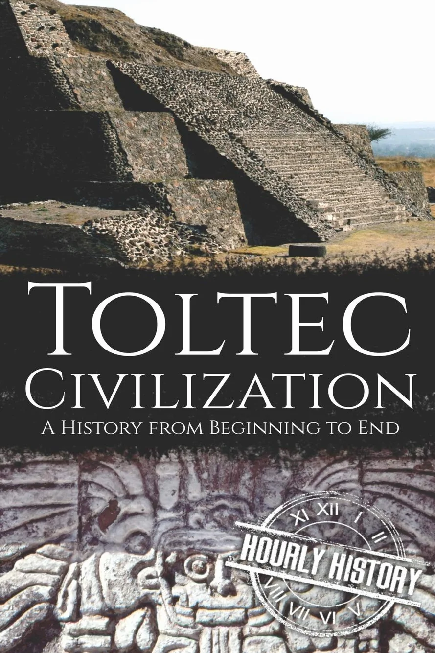 Toltec Civilization: A History from Beginning to End: 4