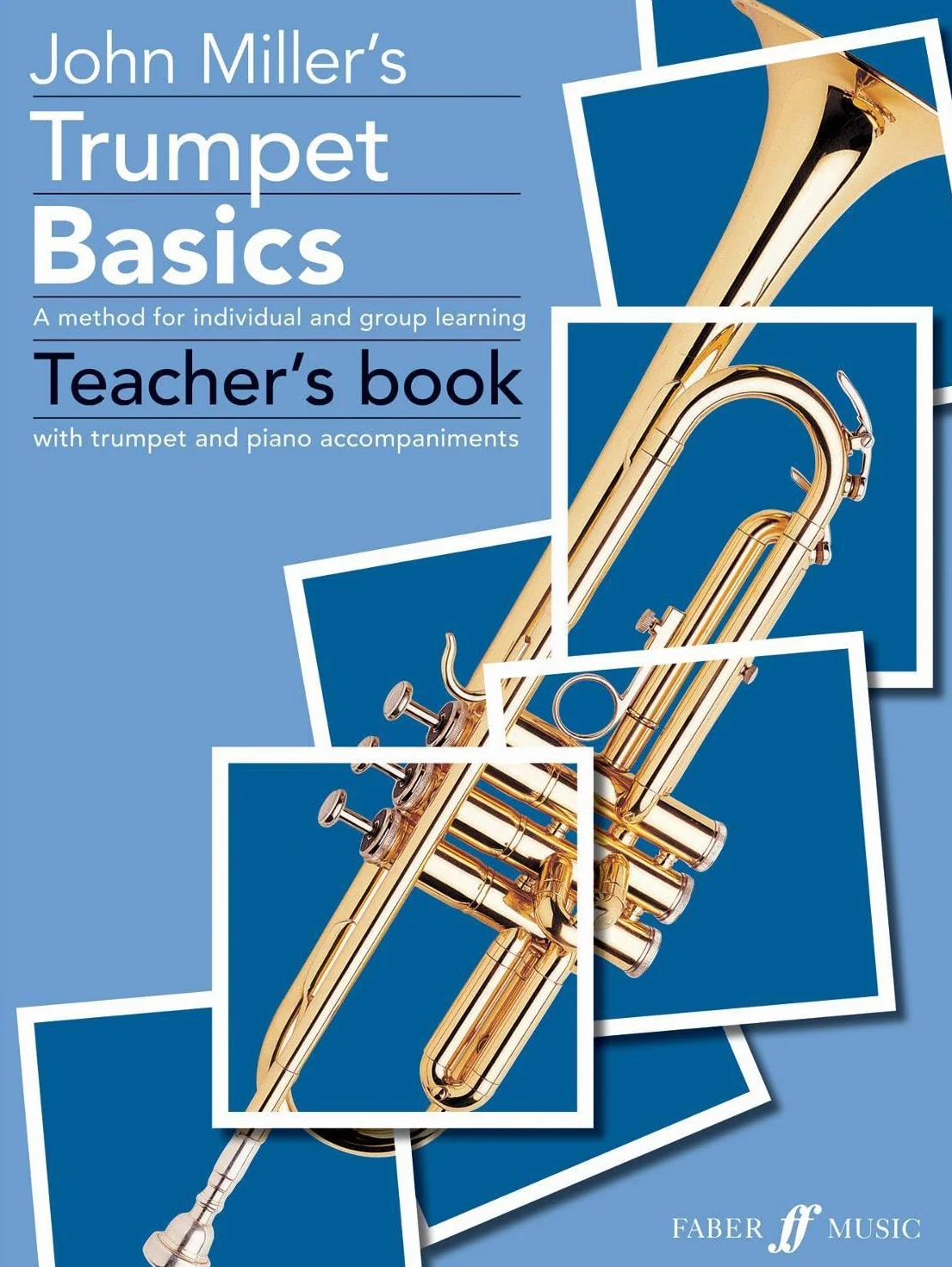 Trumpet Basics: B-Flat Trumpet or Cornet: A Method for Individual and Group Learning, with Trumpet and Piano Accompaniments