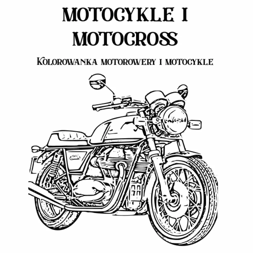 Motocykle i motocross - Kolorowanka motorowery i motocykle: Świetna kolorowanka z 75 stronami dla fanów motocykli i motocrossu