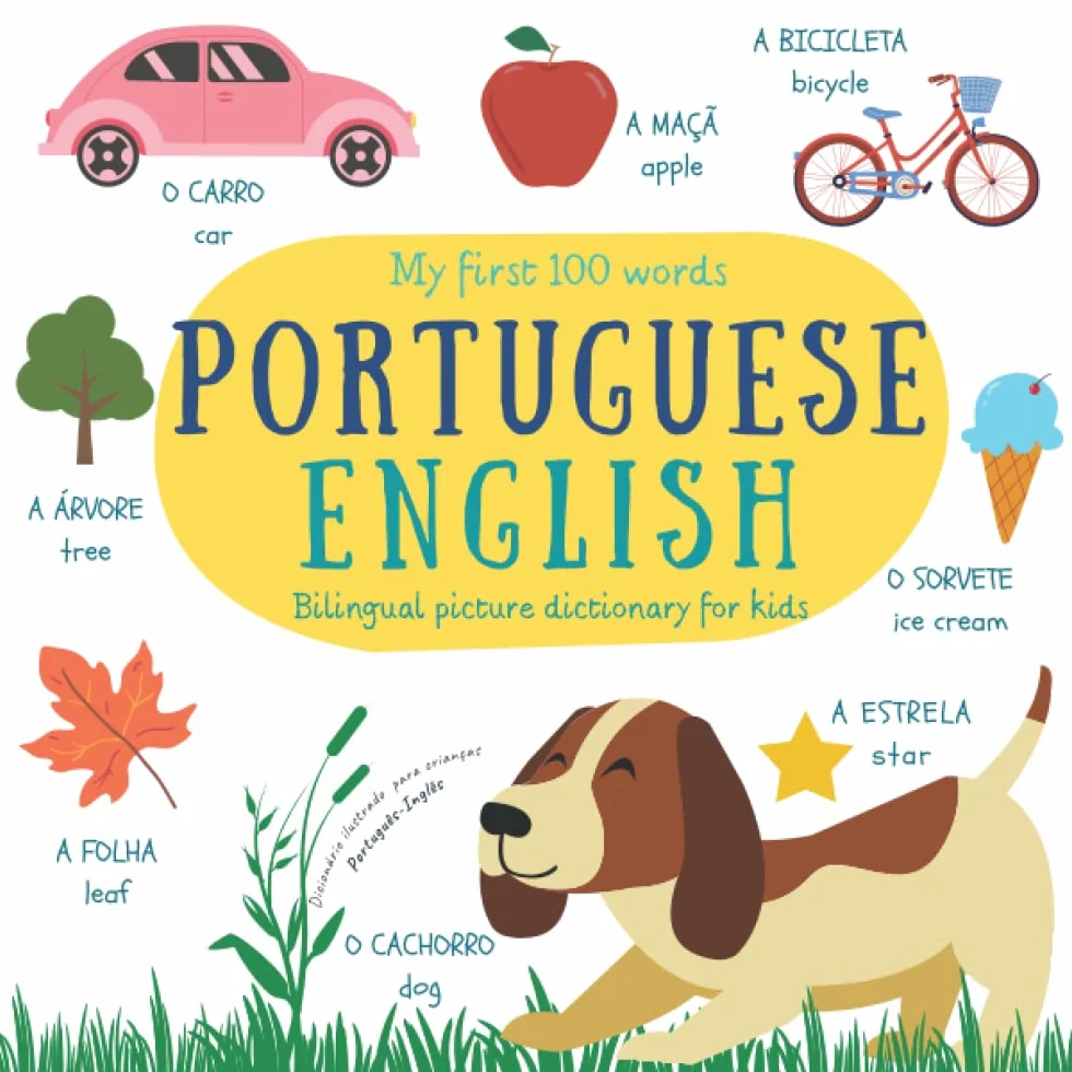 My First 100 Words Portuguese English | Bilingual Picture Dictionary For Kids | Dicionário Ilustrado Português Inglês Para Crianças: Learn Brazilian Portuguese | Portuguese Children's Books