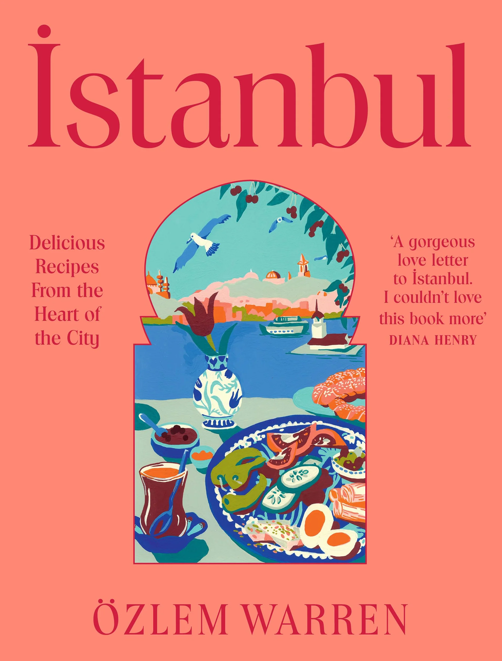 Istanbul: Flavourful Turkish Recipes from the Heart of the City