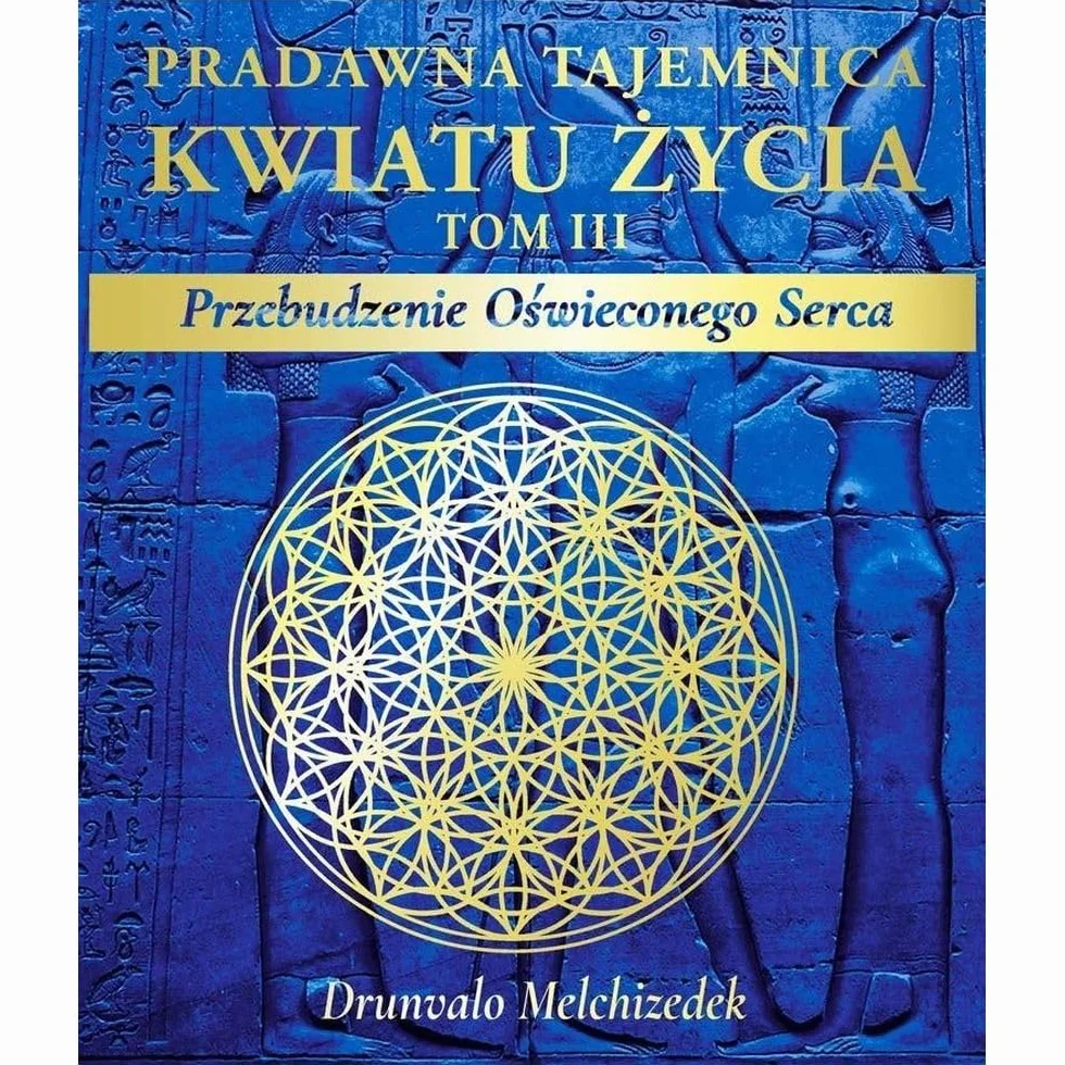 Pradawna tajemnica Kwiatu Życia Tom 3 Przebudzenie Oświeconego Serca
