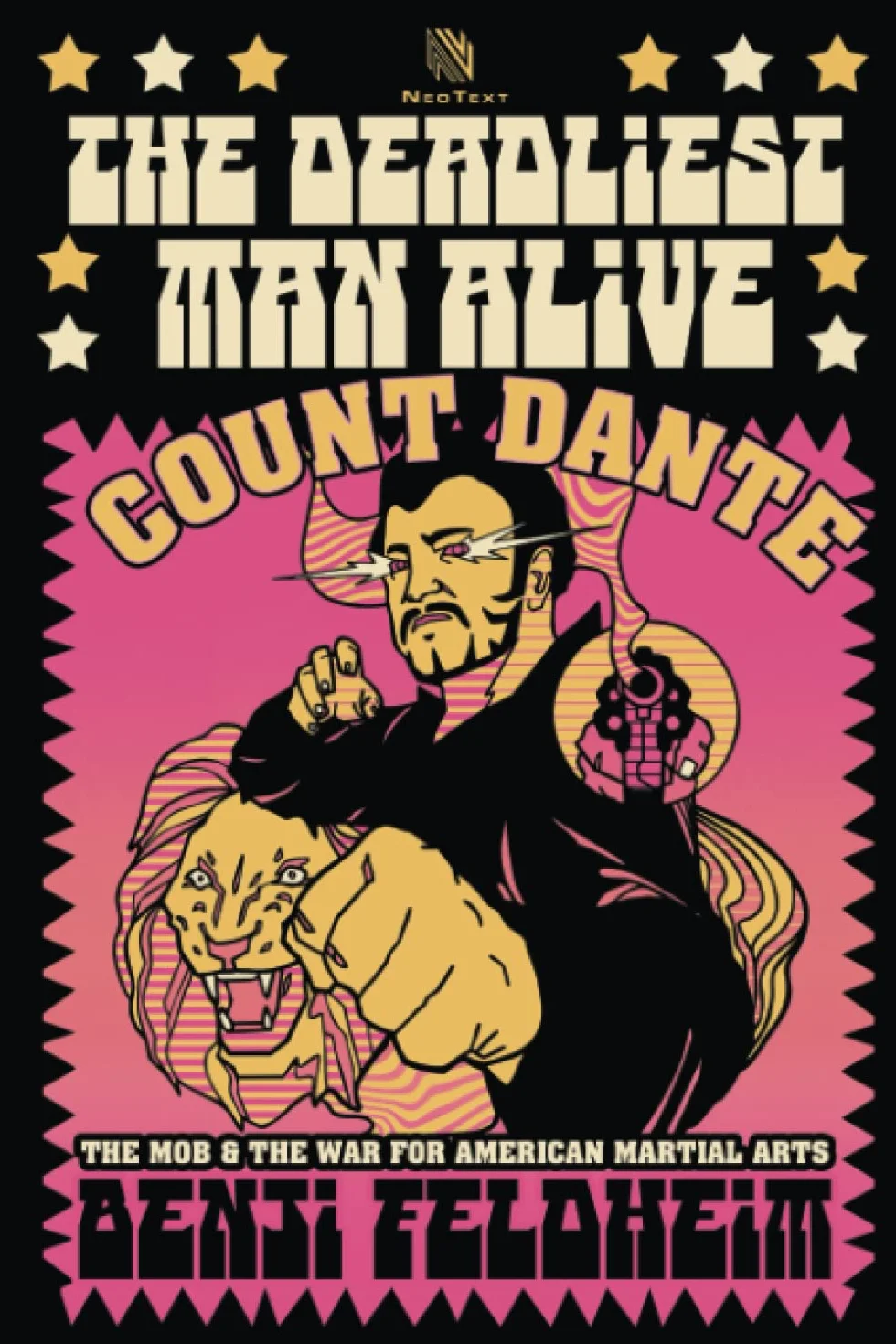 The Deadliest Man Alive: Count Dante, the Mob, and the War for American Martial Arts