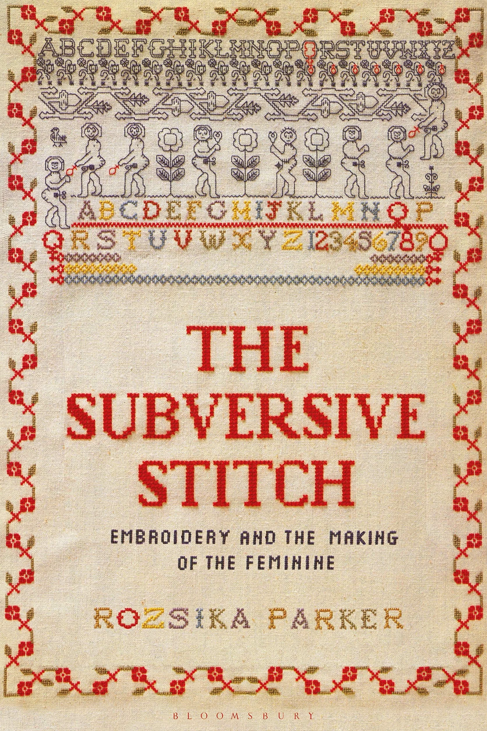 The Subversive Stitch: Embroidery and the Making of the Feminine