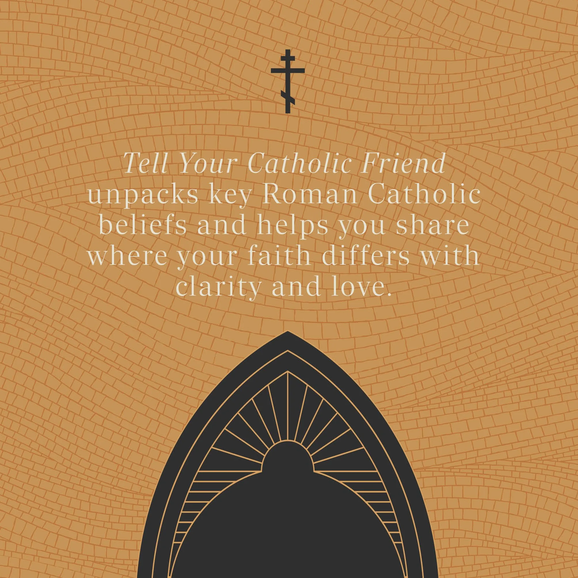 Tell Your Catholic Friend: How to Have Gospel Conversations with Love