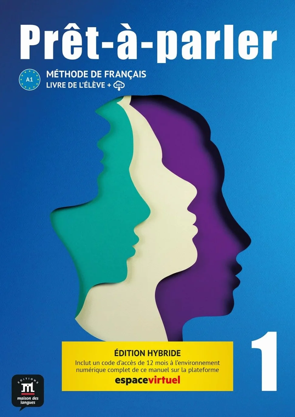 Prêt-à-parler 1 A1 - Édition hybride. . Livre de l'élève + code d'accès aux ressources numériques de ce manuel sur la plateforme Espace virtuel: ... sur la plateforme Espace virtuel (12 mois)