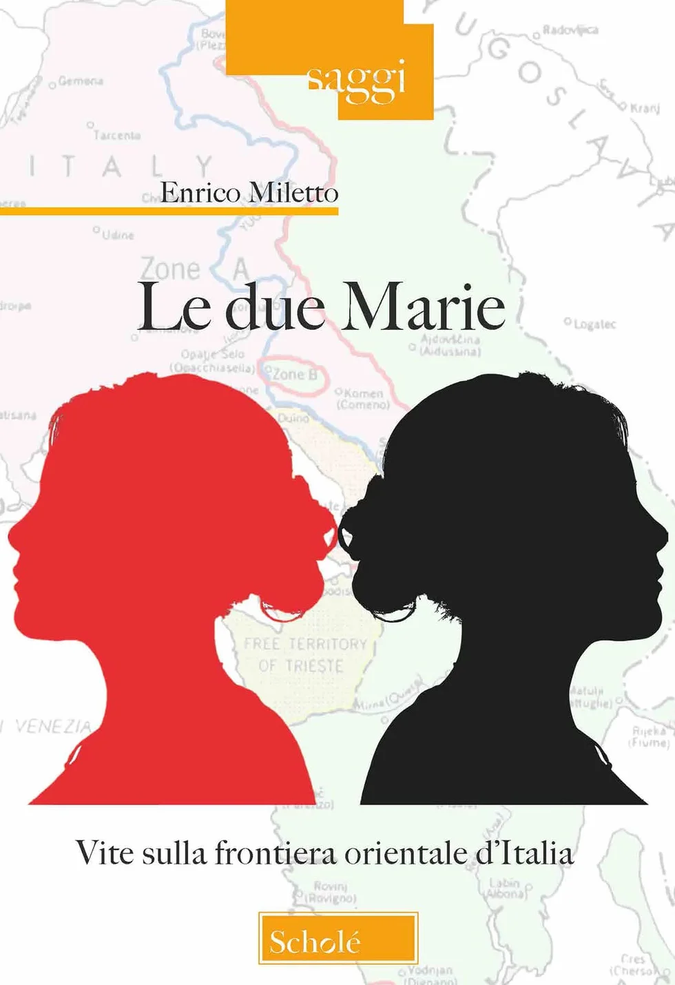 Le due Marie. Vite sulla frontiera orientale d'Italia