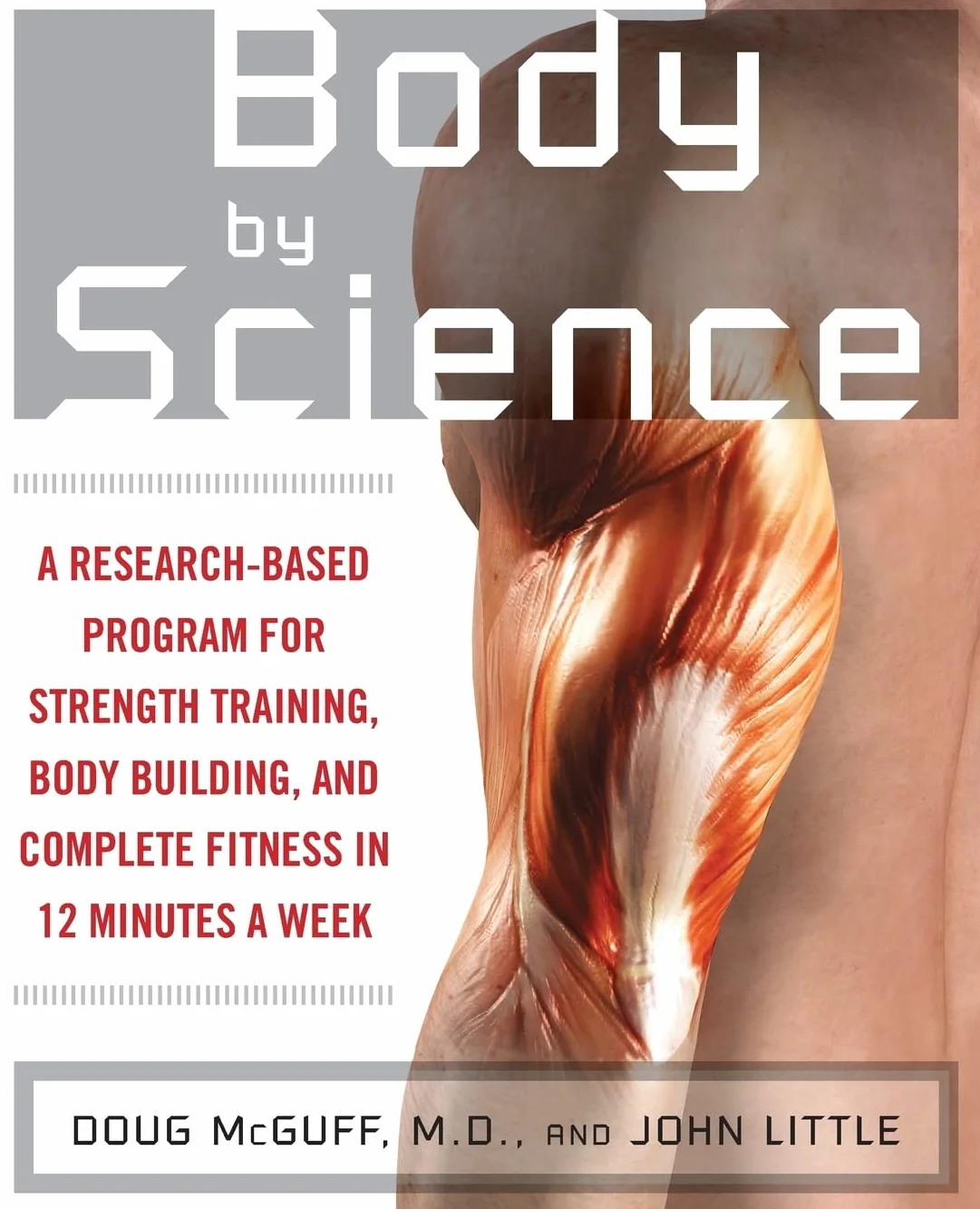 Body by Science: A Research Based Program to Get the Results You Want in 12 Minutes a Week
