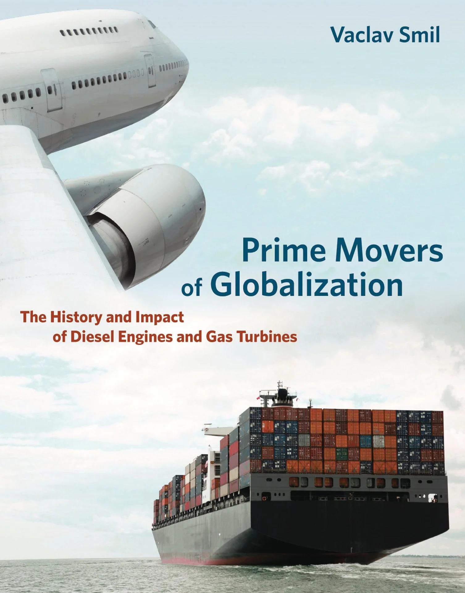 Prime Movers of Globalization: The History and Impact of Diesel Engines and Gas Turbines