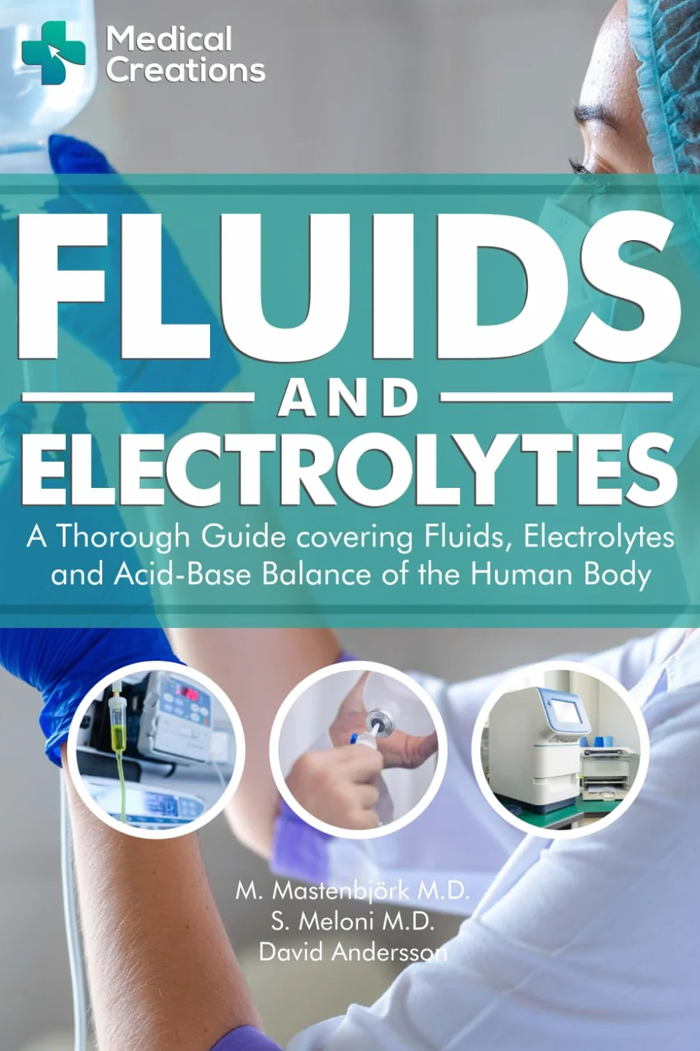 Fluids and Electrolytes: A Thorough Guide covering Fluids, Electrolytes and Acid-Base Balance of the Human Body