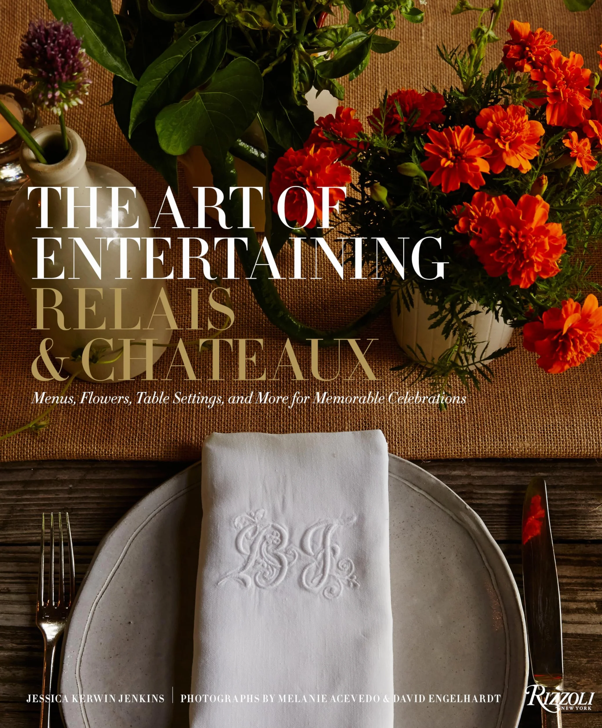 The Art of Entertaining Relais & Châteaux: Menus, Flowers, Table Settings, and More for Memorable Celebrations