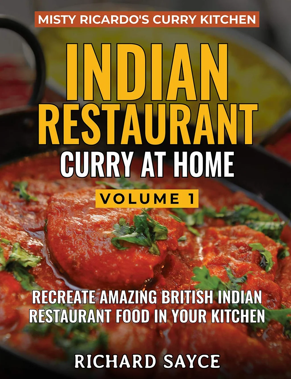 INDIAN RESTAURANT CURRY AT HOME VOLUME 1: Misty Ricardo's Curry Kitchen