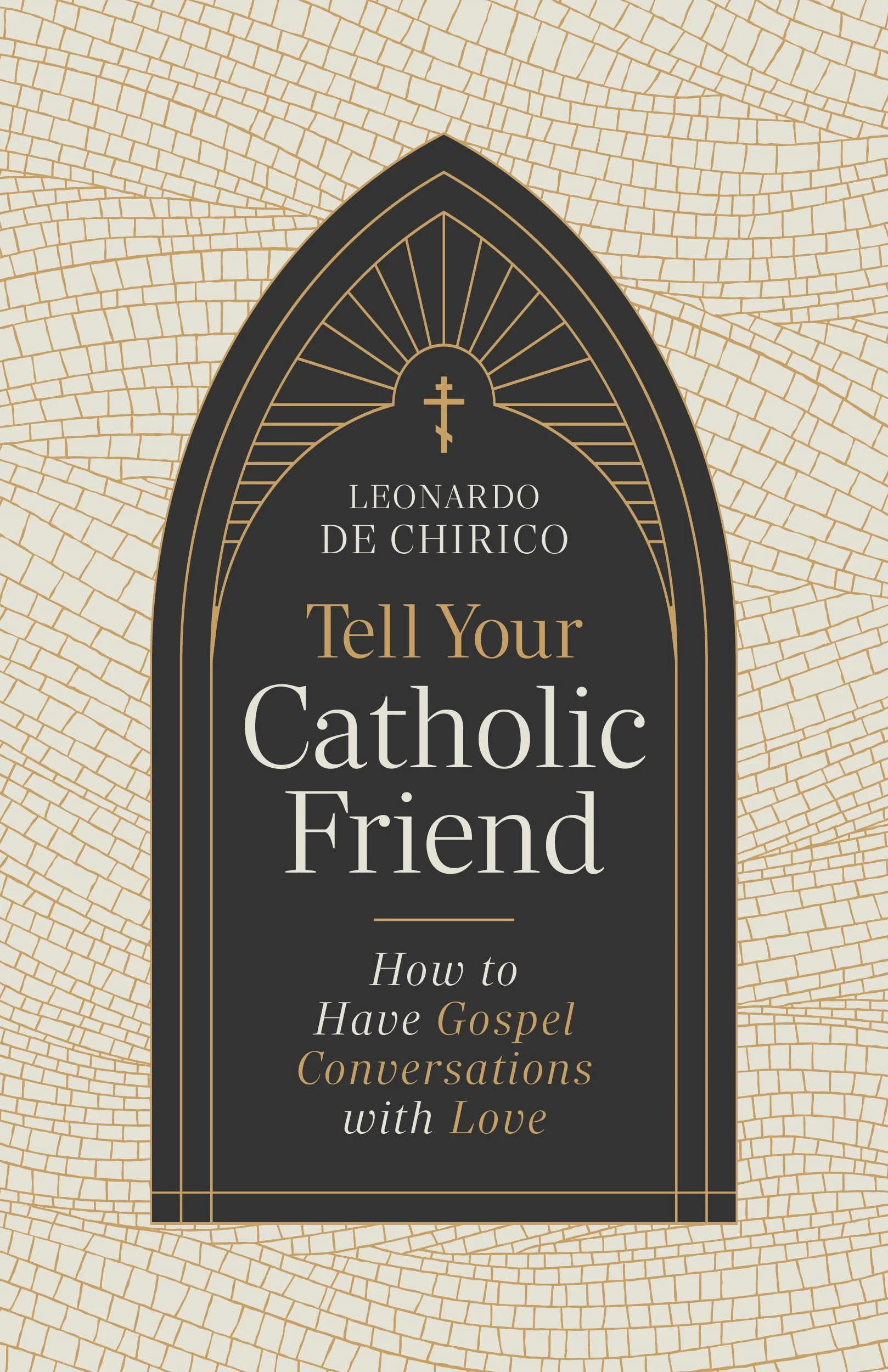 Tell Your Catholic Friend: How to Have Gospel Conversations with Love