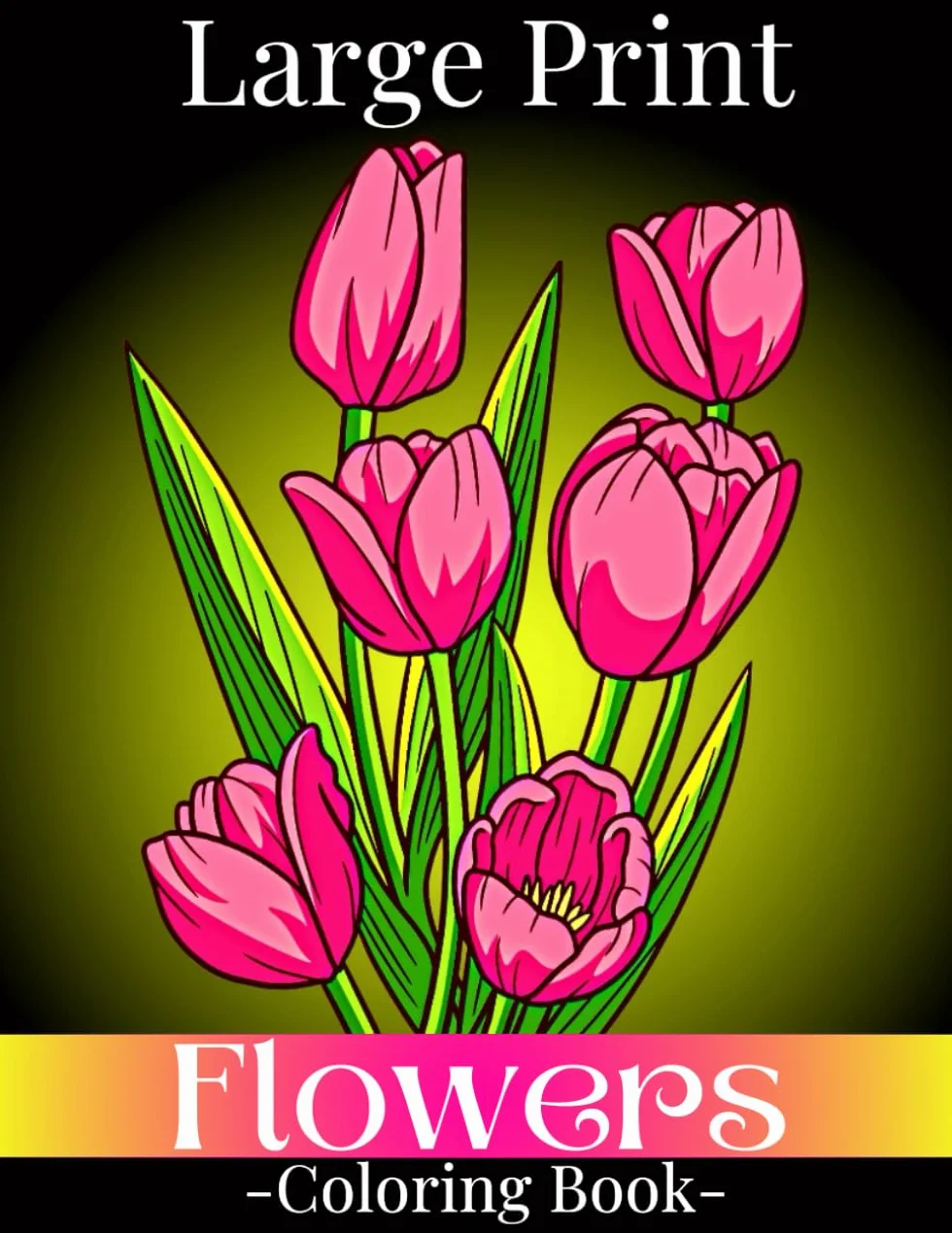 Large Print Flowers Coloring Book: Simple and Bold Relaxing Flowers, 52 Beautiful and Easy Flowers Coloring Book for Seniors in Large Print