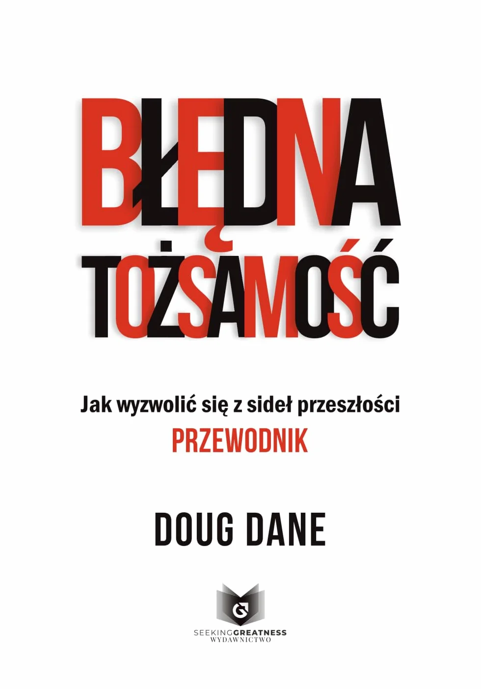 Błędna Tożsamość: Przewodnik: Jak wyzwolić się z sideł przeszłości