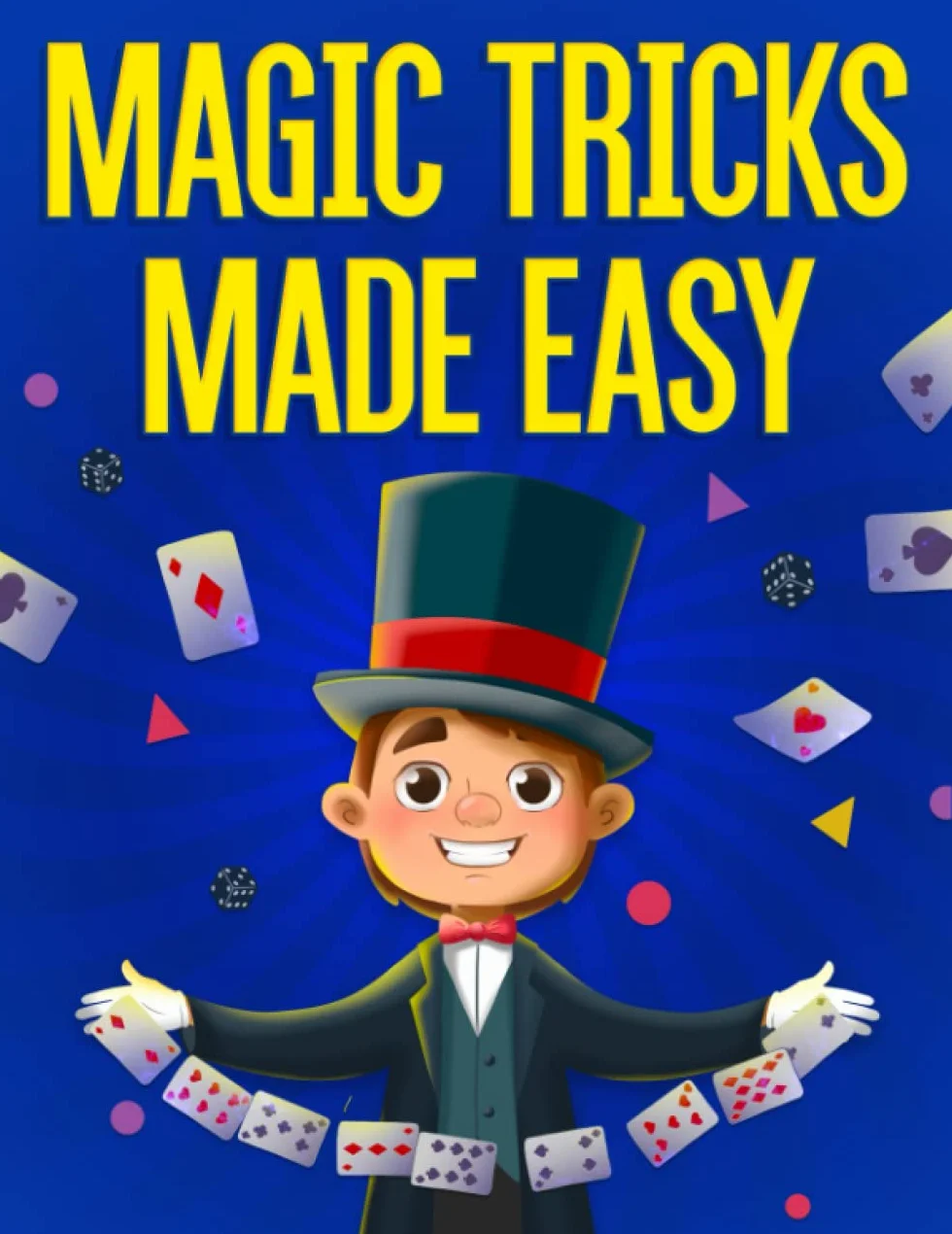 Magic Tricks Made Easy: Step By Step Instructions & Videos For Kids To Learn 54 Unbelievable Magic Tricks!